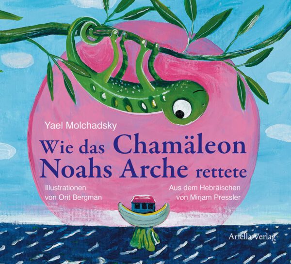 Cover, Wie das Chamäleon Noahs Arche rettete, Yael Molchadsky, mit Illustrationen von Orit Bergman, übersetzt von Mirjam Pressler, ISBN 978-3-945530-07-8