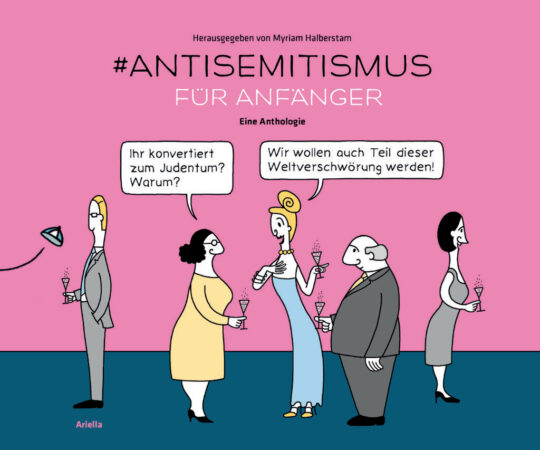 Cover, Antisemitismus für Anfänger, Eine Anthologie, Herausgegeben von Myriam Halberstam, ISBN 978-3-945530-29-0