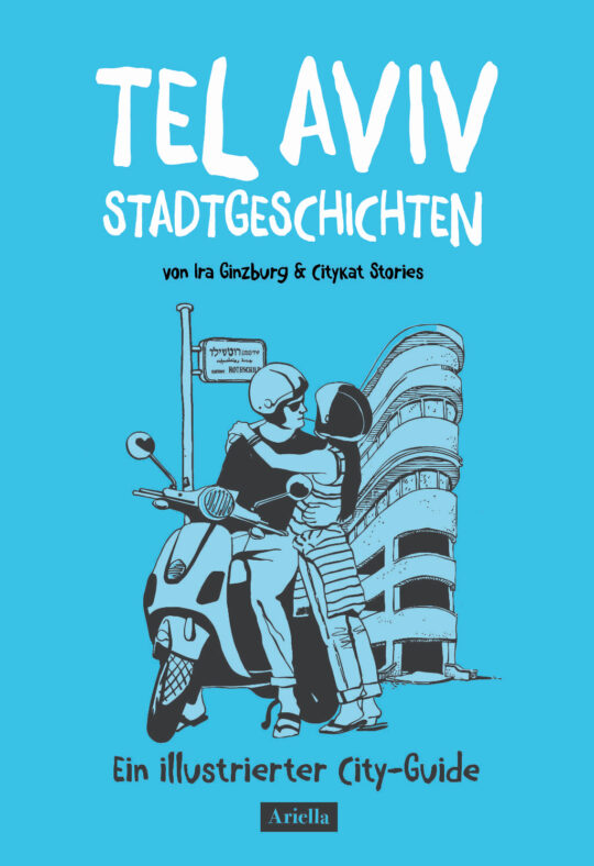 Cover, Ira Ginzburg, Tel Aviv Stadtgeschichten, Ein illustrierter City-Guide für kreativ Reisende, ISBN 978-3-945530-32-0