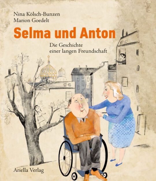 Cover, Selma und Anton, Die Geschichte einer langen Freundschaft, Nina Kölsch-Bunzen, mit Illustrationen von Marion Goedelt, ISBN 978-3-945530-37-5