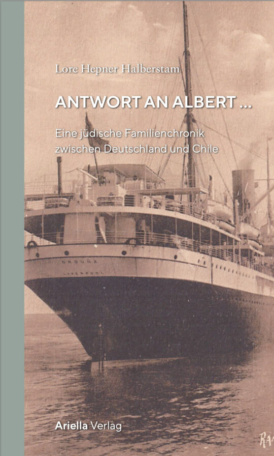 Cover, Lore Hepner H., Antwort an Albert ... Eine jüdische Familienchronik zwischen Berlin und Chile, ISBN 978-3-945530-41-2