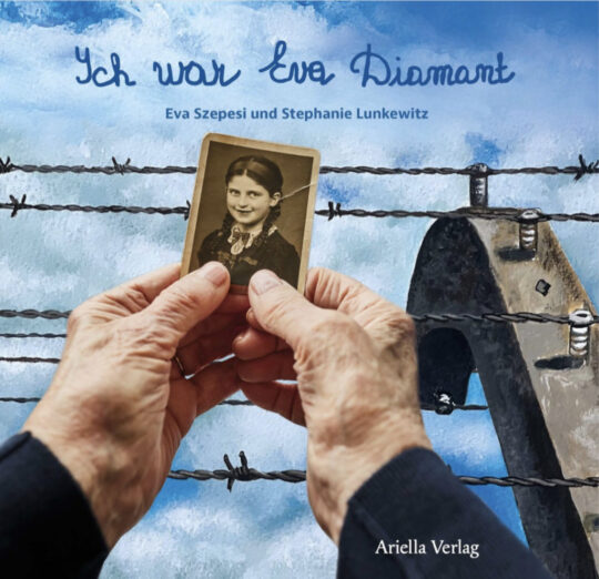 Cover, Eva Szepesi, Stephanie Lunkewitz, Ich war Eva Diamant, Ariella Verlag, ISBN 978-3-945530-47-4