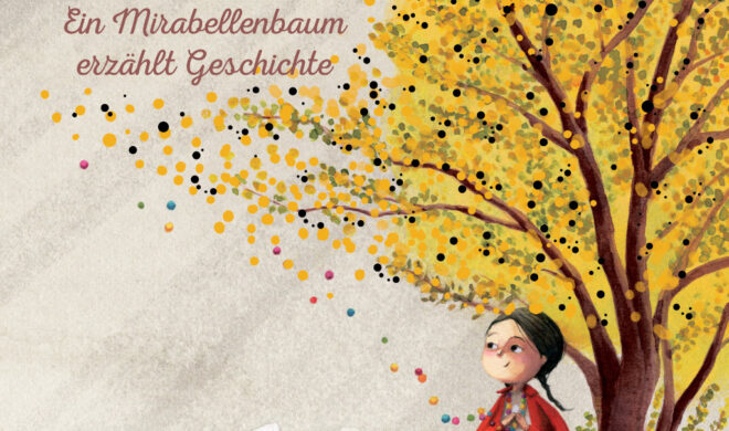Cover, Mirabelka - Ein Mirabellenbaum erzählt Geschichte, Cesary Harasimowicz, aus dem Polnischen übersetzt von Alexandra Wolfinger, illustriert von Marta Kurczewska, ISBN 978-3-94553054-2