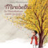 Cover, Mirabelka - Ein Mirabellenbaum erzählt Geschichte, Cesary Harasimowicz, aus dem Polnischen übersetzt von Alexandra Wolfinger, illustriert von Marta Kurczewska, ISBN 978-3-94553054-2