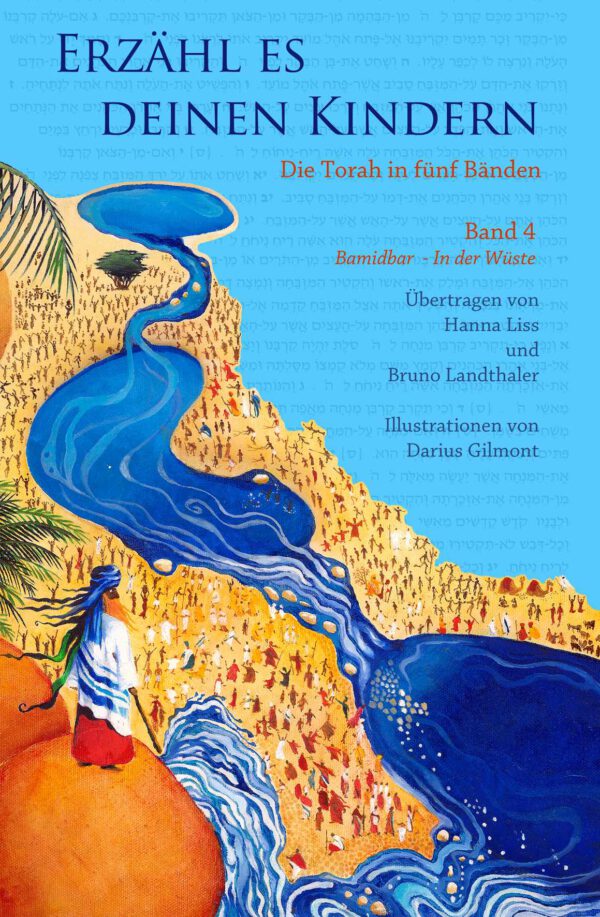 Erzähl es deinen Kindern, die Torah in fünf Bänden, Band 4 Bamidbar – In der Wüste, Übertragen von Hanna Liss und Bruno Landthaler, Illustriert von Darius Gilmont, ISBN 978-3-981623-86-4