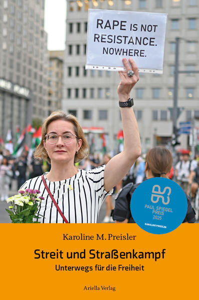 Buchcover Streit und Straßenkampf von Karoline Preisler. Foto der Autorin mit Transparent bei Demo: Rape is not resistance. Nowhere.