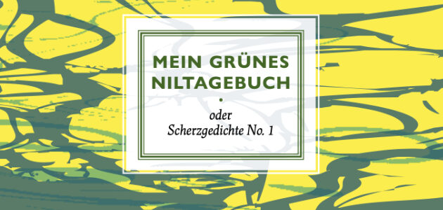 Cover, Tuncay Gary, Mein grünes Niltagebuch oder Scherzgedichte Nr. 1, Ariella Verlag, ISBN: 978-3-945530-46-7